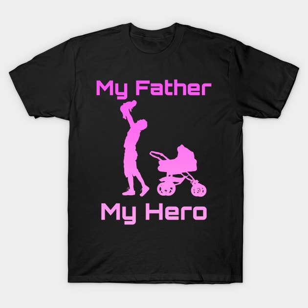 My Dad my Hero T-Shirt by YungBick